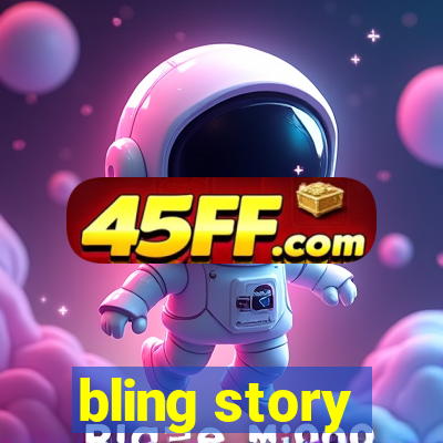 bling story